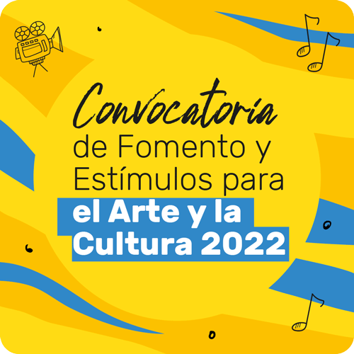 Convocatoria de Fomento y Estímulos para el Arte y la Cultura